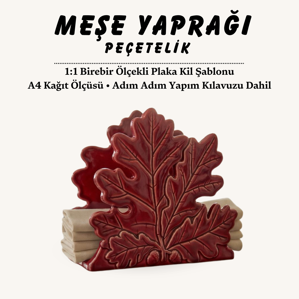 Meşe Yaprağı Peçetelik Kil Şablonu ve Yapım Kılavuzu – 1:1 Baskılı Kalıp
