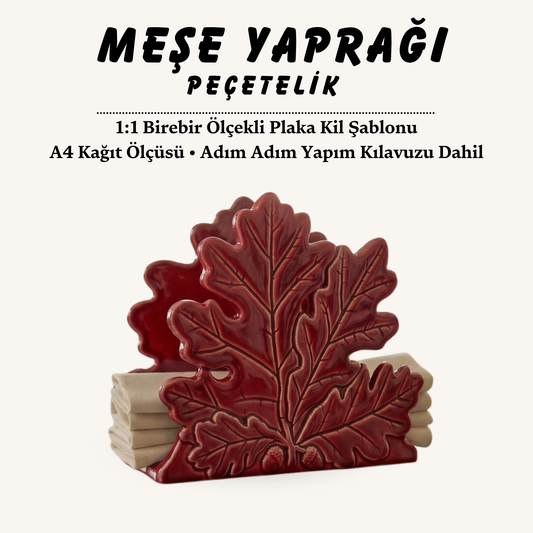 Meşe Yaprağı Peçetelik Kil Şablonu ve Yapım Kılavuzu – 1:1 Baskılı Kalıp